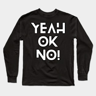 YEAH OK NO! Long Sleeve T-Shirt